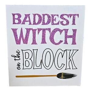NEW Baddest Witch on the Block Halloween Tabletop Decor Plaque 6" x 6"